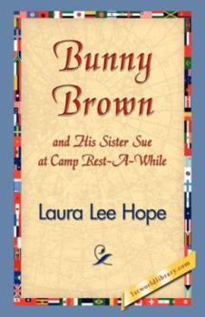 Bunny Brown and His Sister Sue at Camp Rest-A-While - Book #4 of the Bunny Brown and His Sister Sue
