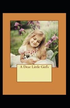 Paperback A Dear Little Girl by Amy Ella Blanchard Illustrated Edition Book