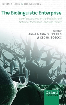 Hardcover The Biolinguistic Enterprise: New Perspectives on the Evolution and Nature of the Human Language Faculty Book