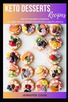 Paperback Keto Desserts: Easy Keto Desserts Cookbook, Low-Carb, High-Fat Desserts Recipes for a Healthy Lifestyle Book