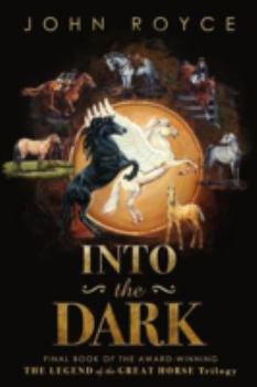 Into the Dark - Book #3 of the Legend of the Great Horse