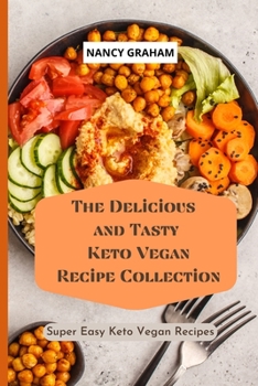 Paperback The Delicious and Tasty Keto Vegan Recipe Collection: Super easy Keto Vegan Recipes Book