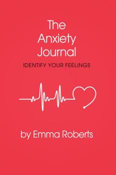 Paperback The Anxiety Journal: Help document and identify your thoughts and feelings Book
