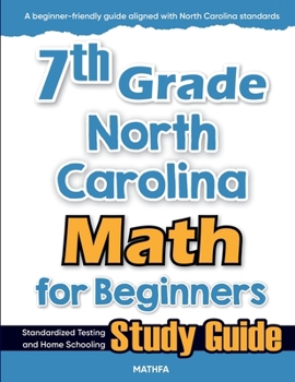 Paperback 7th Grade North Carolina Math for Beginners: Standardized Testing and Home Schooling Study Guide Book