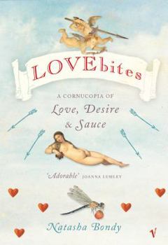 Paperback Lovebites: A Cornucopia of Love, Desire & Sauce Book