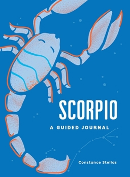 Hardcover Scorpio: A Guided Journal: A Celestial Guide to Recording Your Cosmic Scorpio Journey Book