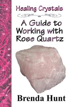 Paperback Healing Crystals - a Guide to Working with Rose Quartz Book