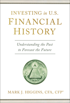 Hardcover Investing in U.S. Financial History: Understanding the Past to Forecast the Future Book