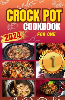 Paperback Crockpot Cookbook For One: Discover 50 Simple and Flavorful Slow Cooker Recipes for Every Meal Book