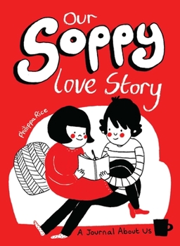 Paperback Our Soppy Love Story: A Journal about Us Book