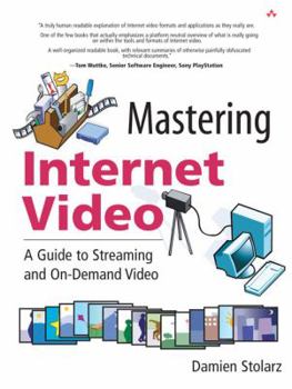 Paperback Mastering Internet Video: A Guide to Streaming and On-Demand Video: A Guide to Streaming and On-Demand Video Book