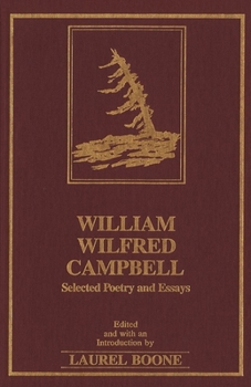 Hardcover William Wilfred Campbell: Selected Poetry and Essays Book