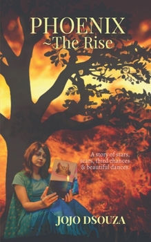 Paperback Phoenix the Rise: A story of scars, third chances & beautiful dances Book