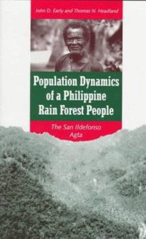 Hardcover Population Dynamics of a Philippine Rain Forest People: The San Ildefonso Agta Book