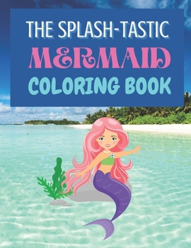 Paperback The Splash-Tastic Mermaid Coloring Book