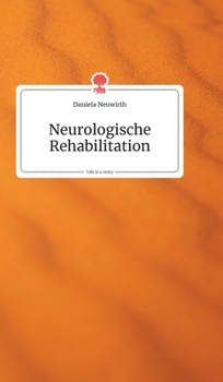 Neurologische Rehabilitation. Life is a Story (German Edition)