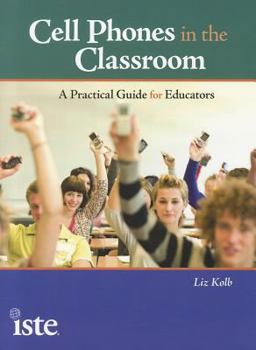 Paperback Cell Phones in the Classroom: A Practical Guide for Educators Book