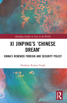 Paperback Xi Jinping's 'Chinese Dream': China's Renewed Foreign and Security Policy Book