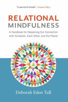 Paperback Relational Mindfulness: A Handbook for Deepening Our Connections with Ourselves, Each Other, and the Planet Book