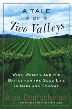 Hardcover A Tale of Two Valleys: Wine, Wealth, and the Battle for the Good Life in Napa and Sonoma Book
