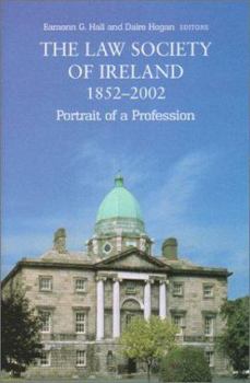 Hardcover The Law Society of Ireland, 1852-2002: Portrait of a Profession Book