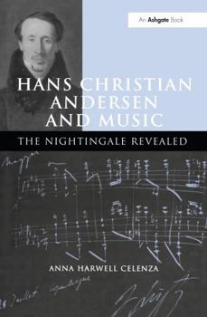 Hardcover Hans Christian Andersen and Music: The Nightingale Revealed Book