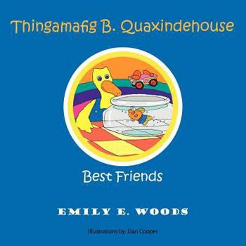 Paperback Thingamafig B. Quaxindehouse: Best Friends Book