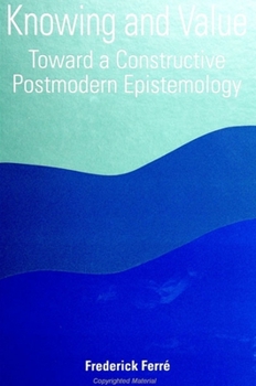 Paperback Knowing and Value: Toward a Constructive Postmodern Epistemology Book