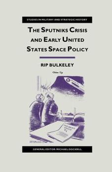 Paperback The Sputniks Crisis and Early United States Space Policy: A Critique of the Historiography of Space Book