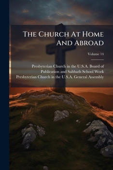 Paperback The Church At Home And Abroad; Volume 14 Book
