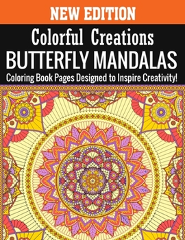 Paperback New Edition Colorful Creations Butterfly Mandalas Coloring Book Pages Designed to Inspire Creativity!: 140 Page with one side s mandalas illustration Book