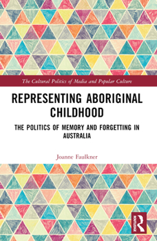 Paperback Representing Aboriginal Childhood: The Politics of Memory and Forgetting in Australia Book