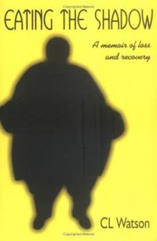 Paperback Eating the Shadow: A Memoir of Loss And Recovery Book
