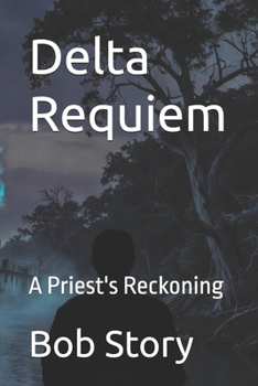 Paperback Delta Requiem: A Priest's Reckoning Book
