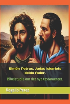 Paperback Simón Petrus, Judas Iskariots dolda fader.: Bibelstudie om det nya testamentet. [Swedish] Book