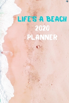 Life's A Beach 2020 Planner (6"x9" 100 pages): Ocean lover's vision board, daily calendar, notes, organizer, goals, sweet summer all year round!