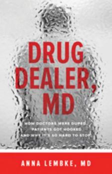 Paperback Drug Dealer, MD: How Doctors Were Duped, Patients Got Hooked, and Why It's So Hard to Stop Book
