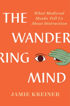Hardcover The Wandering Mind: What Medieval Monks Tell Us about Distraction Book