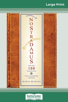 Paperback Nostradamus: The Top 100 Prophecies: The Illustrated Edition (16pt Large Print Edition) [Large Print] Book