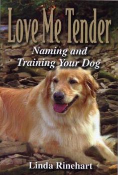 Paperback Love Me Tender: Naming and Training Your Dog Book