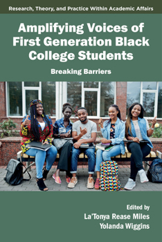 Paperback Amplifying Voices of First Generation Black College Students: Breaking Barriers Book