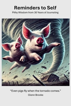 Paperback Reminders to Self: Pithy Wisdom from 30 Years of Journaling Book