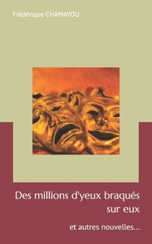 Paperback Des millions d'yeux braqués sur eux: et autres nouvelles... [French] Book