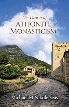 Paperback The Dawn of Athonite Monasticism Book