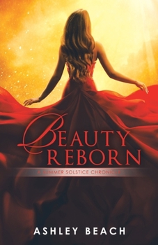 Paperback Beauty Reborn: A Summer Solstice Chronicle Book 3 of the Solstice Chronicles Book