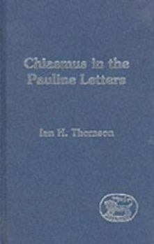 Chiasmus in the Pauline Letters (Journal for the Study of the New Testament Supplement)