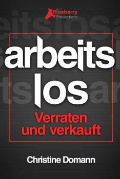 Paperback Arbeitslos: Verraten und verkauft [German] Book