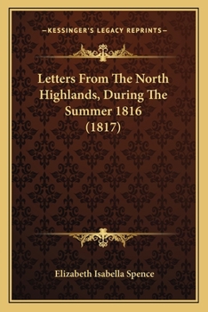 Paperback Letters From The North Highlands, During The Summer 1816 (1817) Book