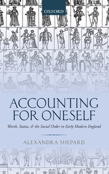 Hardcover Accounting for Oneself: Worth, Status, and the Social Order in Early Modern England Book