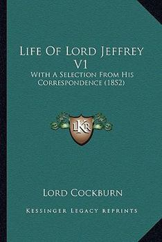 Paperback Life Of Lord Jeffrey V1: With A Selection From His Correspondence (1852) Book